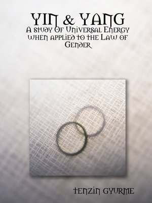 cover image of Yin & Yang- a Study of Universal Energy when applied to the Law of Gender